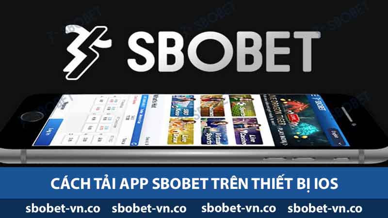 Hướng Dẫn Tải App SBOBET - Dùng Cho 2 Hệ Điều Hành Mới 2 Cách tải app Sbobet trên thiết bị ios