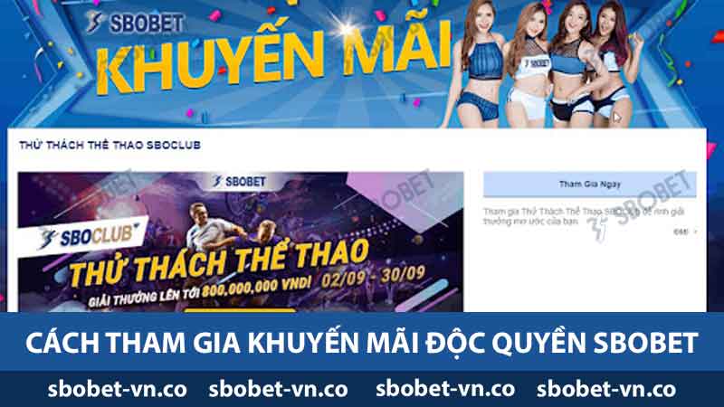 Khuyến Mãi Độc Quyền SBOBET Cơ Hội Vàng Cho Người Chơi 2 Cách tham gia khuyến mãi độc quyền Sbobet