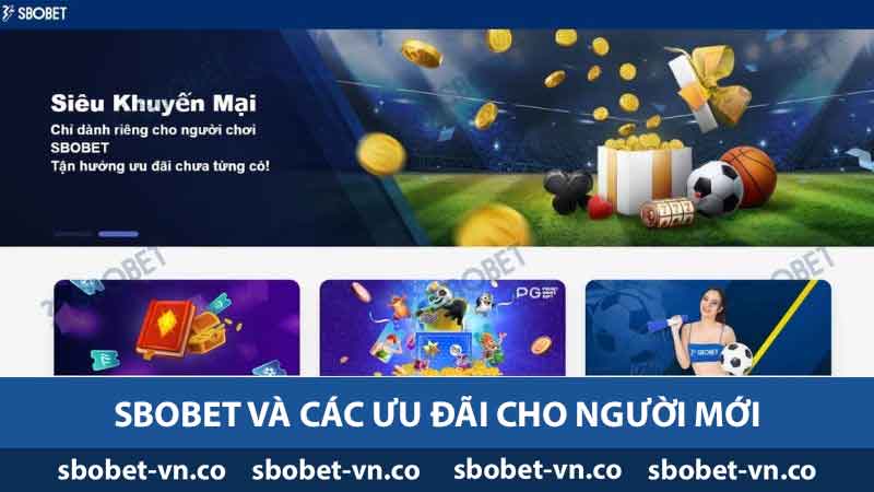 Khuyến Mãi Đăng Ký SBOBET - Cơ Hội Trải Nghiệm Thắng Lớn 2 Sbobet và các ưu đãi cho người mới